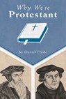 Why We’re Protestant - Daniel R. Hyde - 9781370626205