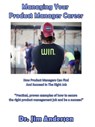 Managing Your Product Manager Career: How Product Managers Can Find And Succeed In The Right Job - Jim Anderson - 9781370635245