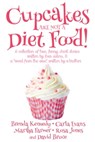 Cupcakes Are Not a Diet Food - Brenda Kennedy ; Carla Evans ; Martha Farmer ; Rosa Jones ; David Bruce - 9781370648702