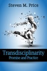 Transdisciplinarity: Promise and Practice - Steven M. Price - 9781370711093