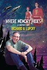 Where Memory Hides: A Writer's Life - Richard A. Lupoff - 9781370747467