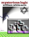 Mysterious Logic - William White-acre - 9781370753109