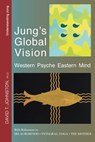 Jung's Global Vision: Western Psyche Eastern Mind, With References to Sri Aurobindo, Integral Yoga, The Mother - David Johnston - 9781370807437