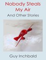Nobody Steals My Air - Guy Inchbald - 9781370817481