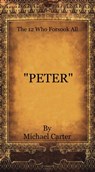 "The 12 Who Forsook All" (Peter) - Michael Carter - 9781370820573