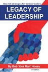 Legacy of Leadership: Idea-rich Strategies for 'Serious' Leaders - Bob Hooey - 9781370829699