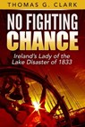 No Fighting Chance-Ireland's Lady of the Lake Disaster of 1833 - Thomas Clark - 9781370841400