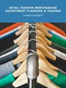 Retail Fashion Merchandise Assortment Planning and Trading - Charles Nesbitt - 9781370842995