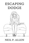 Escaping Dodge - Neil P. Allen - 9781370853915
