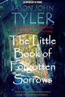 The Little Book of Forgotten Sorrows - Jason John Tyler - 9781370864782
