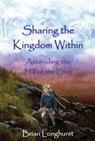 Sharing the Kingdom Within: Ascending the Hill of the Lord - Brian Longhurst - 9781370869275