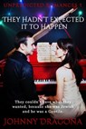 They Hadn't Expected it to Happen - Johnny Dragona - 9781370869749