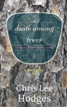Death Among Trees - Chris Lee Hodges - 9781370872640