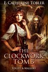 The Clockwork Tomb - E. Catherine Tobler - 9781370883745