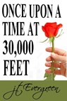 Once Upon A Time At 30,000 Feet - J.T. Evergreen - 9781370911820