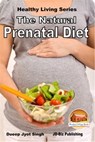 The Natural Prenatal Diet - Dueep Jyot Singh - 9781370911851