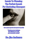 Secrets To Planning The Perfect Speech For Marketing Managers: How To Plan To Give The Best Speech Of Your Life! - Jim Anderson - 9781370915057
