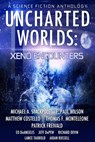 Uncharted Worlds: Xeno Encounters - Michael A. Stackpole ; F. Paul Wilson ; Matthew Costello ; Thomas F. Monteleone ; Patrick Freivald ; Ed DeAngelis ; Jeff DePew ; Richard Devin ; Lance Taubold ; Aidan Russell - 9781370918034