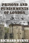 Prisons and Punishments of London - Richard Byrne - 9781370919475