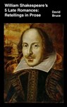 William Shakespeare’s 5 Late Romances: Retellings in Prose - David Bruce - 9781370936045