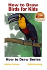 How to Draw Birds for Kids - Adrian Sanqui - 9781370937509