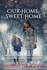 Our Home Sweet Home - Johnny Dragona - 9781370940561