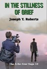 In The Stillness of Grief - Joseph Y. Roberts - 9781370945221