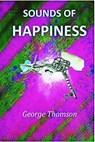 Sounds of Happiness - George Thomson - 9781370955084