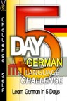 5-Day German Language Challenge: Learn German In 5 Days - Challenge Self - 9781370981533