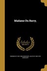 Madame Du Barry, - Edmond De Goncourt ; Jules De Goncourt - 9781371533533