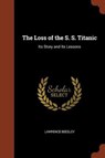 The Loss of the S. S. Titanic - BEESLEY,  Lawrence - 9781374838437