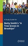 A Study Guide for Betty Smith's A Tree Grows in Brooklyn - Cengage Learning Gale - 9781375375443