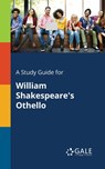 A Study Guide for William Shakespeare's Othello - Cengage Learning Gale - 9781375399333