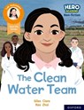 Hero Academy Non-fiction: Oxford Reading Level 11, Book Band Lime: The Clean Water Team - Giles Clare - 9781382029674