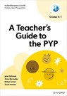 Oxford Resources for IB PYP: A Teacher's Guide to the PYP (Grades K-1) - Jane Hollands ; Anna Bernadas ; Susan Powers ; Robyn Turner - 9781382048514