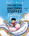 Jack the Fairy: The Day the Unicorns Stopped Farting: Volume 1 - Tom McLaughlin - 9781382052269