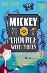 Mickey and the Trouble with Moles: Volume 2 - Anne Miller - 9781382055413