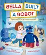 Bella Built a Robot - Adam and Charlotte Guillain - 9781382063890