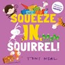 Squeeze In, Squirrel!: Volume 3 - Tony Neal - 9781382067096