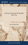 An Essay on Criticism. By Alexander Pope, Esq - Alexander Pope - 9781385341018