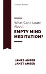 What Can I Learn About Empty Mind Meditation? - James Amber ; Janet Amber - 9781386042990