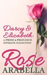 Darcy and Elizabeth: a Pride and Prejudice Intimate Collection - Rose Arabella - 9781386047919