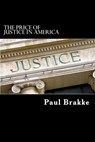 The Price of Justice in America - Paul Brakke - 9781386059592