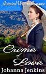 Crime of Love - Clean Historical Western Romance - Johanna Jenkins - 9781386060116