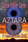 AZTARA, A Galactic Love Story - Carole Walker Carter - 9781386072515