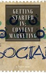 Getting Started in: Content Marketing - Jenice Adams - 9781386072775