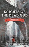 Knights of the Dead God - James Jakins - 9781386079903
