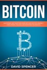 Bitcoin: Mastering And Profiting From Bitcoin Cryptocurrency Using Mining, Trading And Investing Techniques - David Spencer - 9781386113874