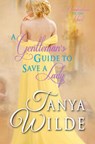 A Gentleman's Guide to Save a Lady - Tanya Wilde - 9781386115120