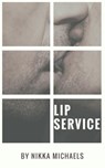 Lip Service - Nikka Michaels - 9781386127345